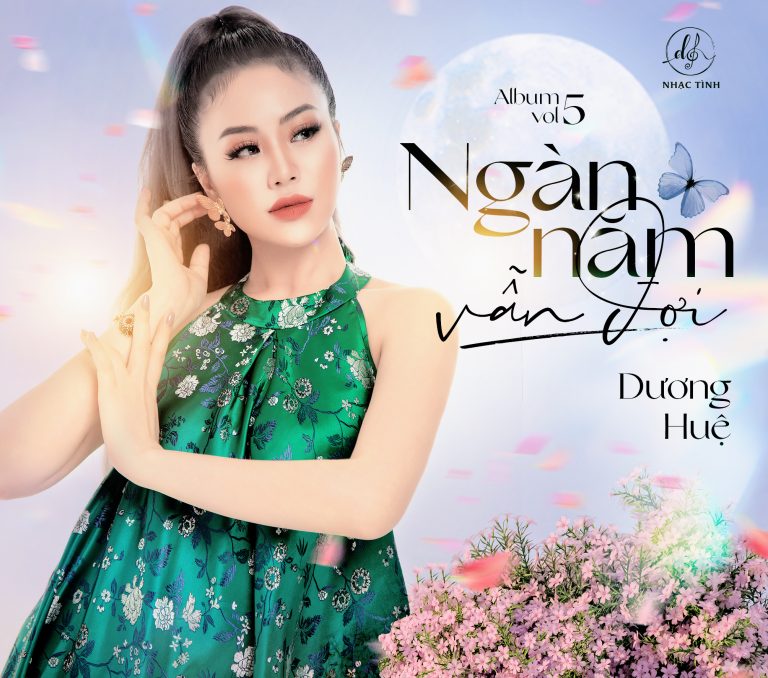 Dương Huệ & những khúc tình “Ngàn năm vẫn đợi”